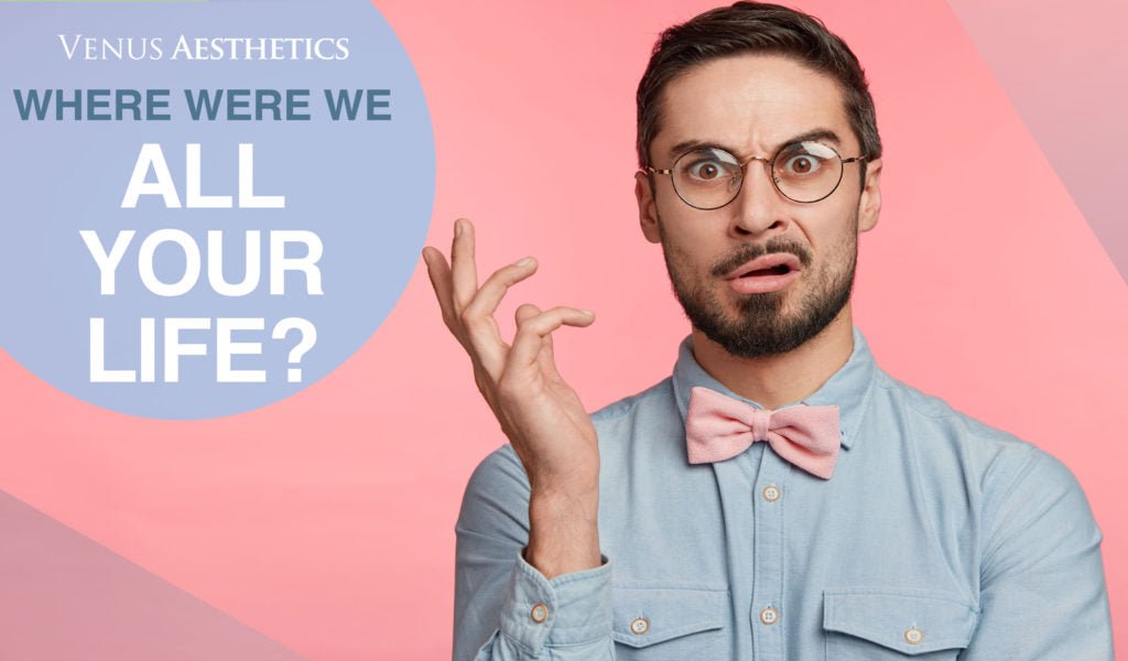 VENUS AESTHETICS– WHERE WERE WE ALL YOUR LIFE? - Venus Aesthetics